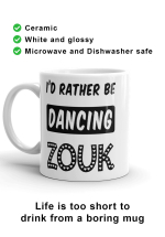 Zouk Coffee Mug decorated with a unique "I'd Rather Be Dancing Zouk" design (left-hand view) by Ooh La La Zouk.