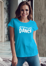 Woman wearing Zouk T-shirt decorated with unique “Life is better when I Dance” design in blue crew neck style