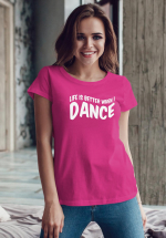 Woman wearing Zouk T-shirt decorated with unique “Life is better when I Dance” design in pink crew neck style