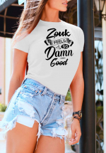 Woman wearing Zouk T-shirt decorated with unique “Zouk feels so damn good” design (white crew neck style)